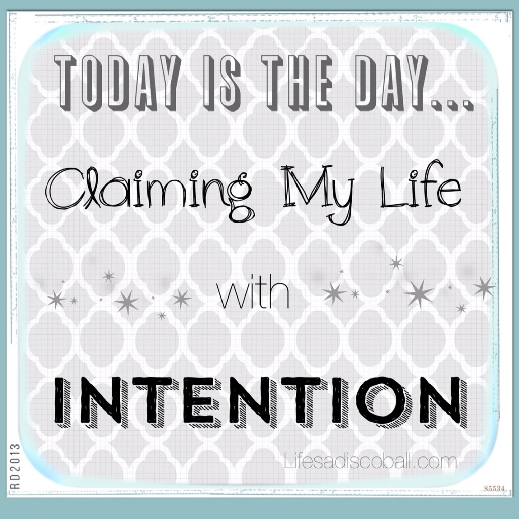 Claiming my life with Intention