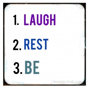 Laugh. Rest. Be.