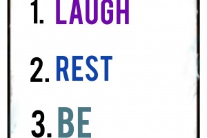 Laugh. Rest. Be.