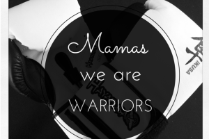 Mamas We Are Warriors