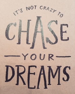 Chase Your Dreams